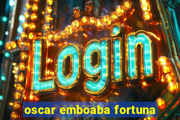 oscar emboaba fortuna